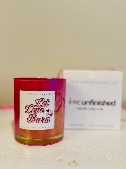 Love, Unfinished - Let Love Burn